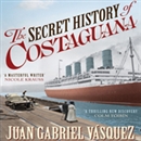 The Secret History of Costaguana by Juan Gabriel Vasquez