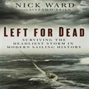 Left for Dead: The Untold Story of the Tragic 1979 Fastnet Race by Nick Ward