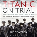 Titanic on Trial by Nic Compton