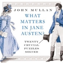 What Matters in Jane Austen by John Mullan