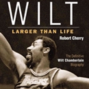 Wilt: Larger than Life by Robert Cherry