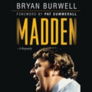 Madden: A Biography by Bryan Burwell