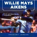 Willie Mays Aikens: Safe at Home by Gregory Jordan