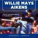 Willie Mays Aikens: Safe at Home by Gregory Jordan