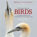 The Private Lives of Birds by Bridget Stutchbury