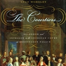 The Courtiers by Lucy Worsley