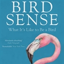 Bird Sense: What It's Like to Be a Bird by Tim Birkhead
