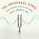 The Universal Sense: How Hearing Shapes the Mind by Seth S. Horowitz