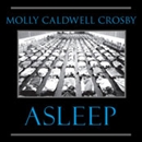 Asleep: The Forgotten Epidemic That Became Medicine s Greatest Mystery by Molly Caldwell Crosby