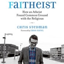 Faitheist: How an Atheist Found Common Ground with the Religious by Chris Stedman