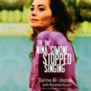 The Day Nina Simone Stopped Singing by Darina Al-Joundi