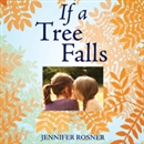 If a Tree Falls: A Family s Quest to Hear and Be Heard by Jennifer Rosner