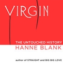 Virgin: The Untouched History by Hanne Blank
