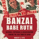 Banzai Babe Ruth by Robert K. Fitts