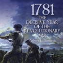 1781: The Decisive Year of the Revolutionary War by Robert Tonsetic