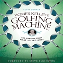 Homer Kelley's Golfing Machine by Scott Gummer
