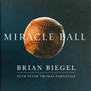 Miracle Ball: My Hunt for the Shot Heard 'Round the World by Brian Biegel