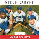 My Bat Boy Days by Steve Garvey