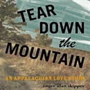 Tear Down the Mountain: An Appalachian Love Story by Roger Alan Skipper