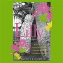 Lilly: Palm Beach, Tropical Exuberance, and the Birth of a Fashion Legend by Kathryn Livingston