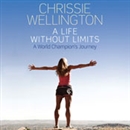 A Life Without Limits by Chrissie Wellington