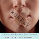 Hungry: A Mother and Daughter Fight Anorexia by Sheila Himmel