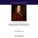 A Companion to Benjamin Franklin by David Waldstreicher