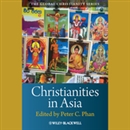 Christianities in Asia by Peter C. Phan