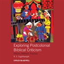 Exploring Postcolonial Biblical Criticism by R.S. Sugirtharajah