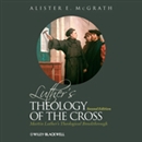 Luther's Theology of the Cross by Alister McGrath