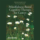 Mindfulness-Based Cognitive Therapy for Cancer by Trish Bartley