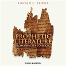 Prophetic Literature: From Oracles to Books by Ronald L. Troxel