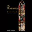 The Reformation: A Brief History by Kenneth G. Appold