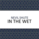 In the Wet by Nevil Shute