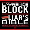 Liar's Bible: A Handbook for Fiction Writers by Lawrence Block