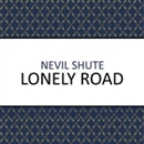 Lonely Road by Nevil Shute