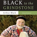 Black to the Grindstone by Arthur Black