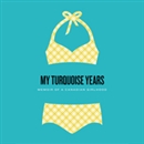 My Turquoise Years by M.A.C. Farrant