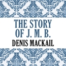 The Story of J.M. Barrie by Denis MacKail