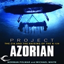 Project Azorian: The CIA and the Raising of the K-129 by Norman Polmar