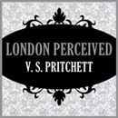 London Perceived by V.S. Pritchett