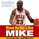 How to Be Like Mike: Life Lessons about Basketball's Best by Michael Weinreb