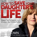 How to Save Your Daughter's Life by Pat Brown