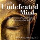 The Undefeated Mind by Alex Lickerman