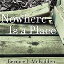Nowhere is a Place by Bernice McFadden