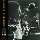 Tall Tales: The Glory Years of the NBA, in the Words of the Men Who Played, Coached, and Built Pro Basketball by Terry Pluto