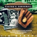 Castro's Curveball by Tim Wendel
