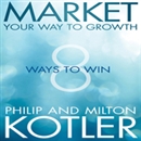 Market Your Way to Growth: 8 Ways to Win by Philip Kotler