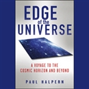 Edge of the Universe: A Voyage to the Cosmic Horizon and Beyond by Paul Halpern
