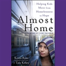 Almost Home: Helping Kids Move from Homelessness to Hope by Kevin Ryan